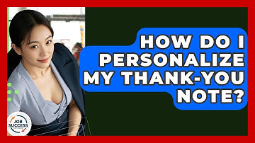How Do I Personalize My Thank-You Note? - Job Success Network