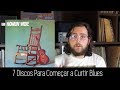 7 Discos Para Começar a Curtir Blues!