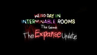 The Expanse Update - Weird Day In Interminable Rooms: The Game