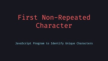 Find the First Non Repeating Character in a String  JavaScript Tutorial
