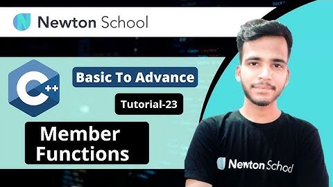 Member functions | C++ Tutorials for Beginners | Games of Code | Newton School | Curious Vian