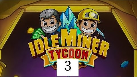 ldle Miner tycoon part 3