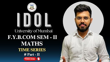 Time Series (Part 2) | FYBCom Maths Sem 2 | IDOL University of Mumbai |