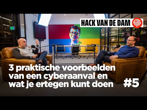 Drie praktische voorbeelden van een cyberaanval en wat je ertegen kunt doen - Hack Van De Dam #5