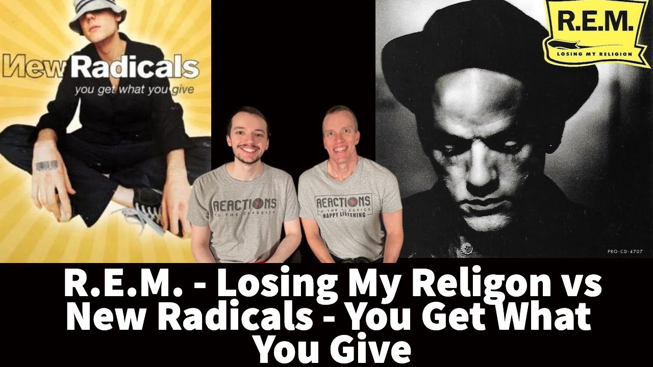 Reaction To R E M Losing My Religion Vs New Radicals You Give What Reaction to r e m losing my religion vs new radicals you give what