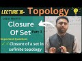 Closure of a set topology | Closure in cofinite topology | Qais Ali Khan