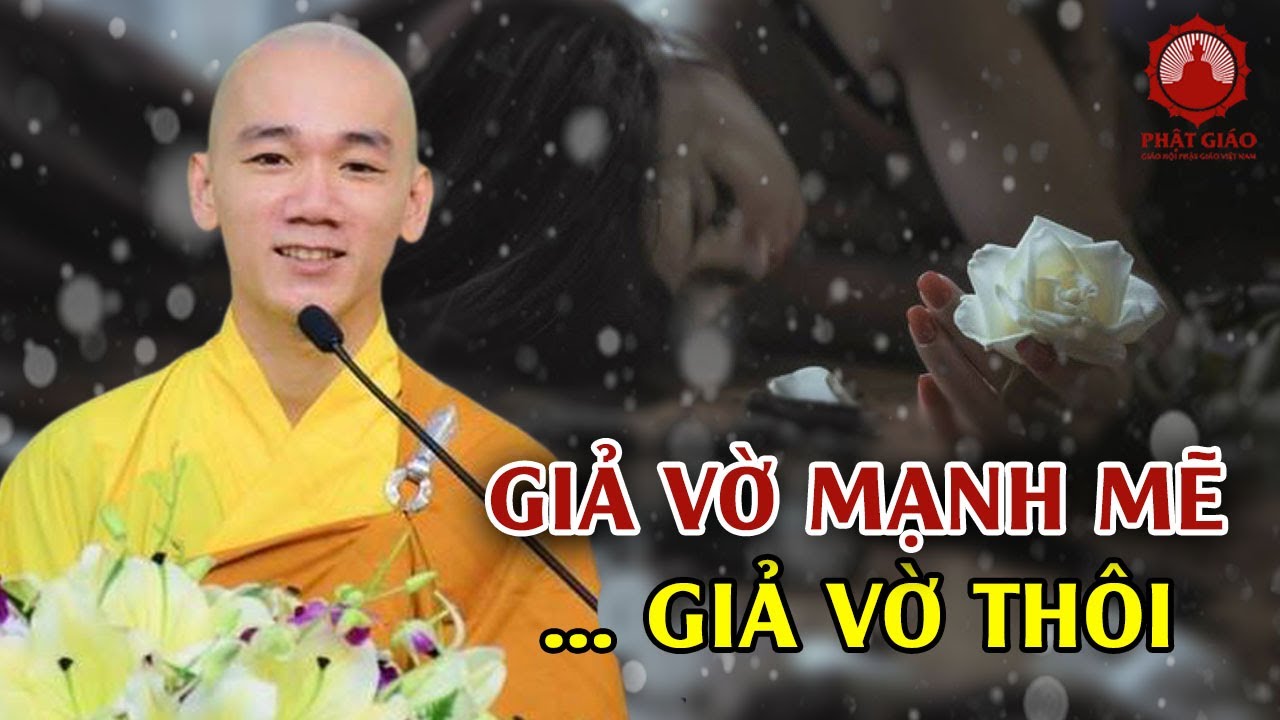 Giả vờ mạnh mẽ giả vờ cười, giả vờ...thôi... Những câu nói hay Thầy Thích Tâm Nguyên | PGVN
