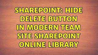 Sharepoint: Hide delete button in Modern team site SharePoint Online library