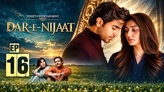 Dar-e-Nijaat Episode 16 | Sheheryar Munawar | Dur-e-Fishan Saleem | Nameer Nawaz Khan | 25 Sep 2026