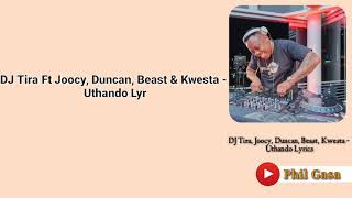 [LYRICS] DJ Tira - Uthando (Official Lyrics) Ft Joocy, Duncan, Beast & Kwesta