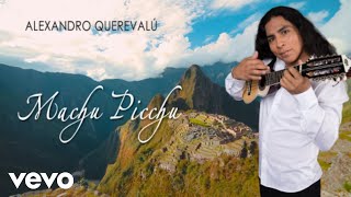 Alexandro Querevalú - Machu Picchu