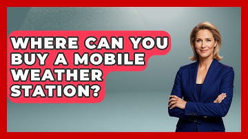 Where Can You Buy A Mobile Weather Station? - Weather Watchdog