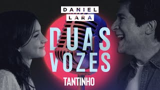 Duas Vozes | Daniel & Lara | Tantinho [Clipe Oficial]