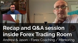 Andew & Jason Recap and Q&A session inside Trading Room - Forex Coach, Mentor - Education & Training