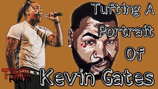 How To Tuft A Portrait Of Kevin Gates
