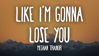 Meghan Trainor - Like I'm Gonna Lose You (Lyrics) ft. John Legend Resimi