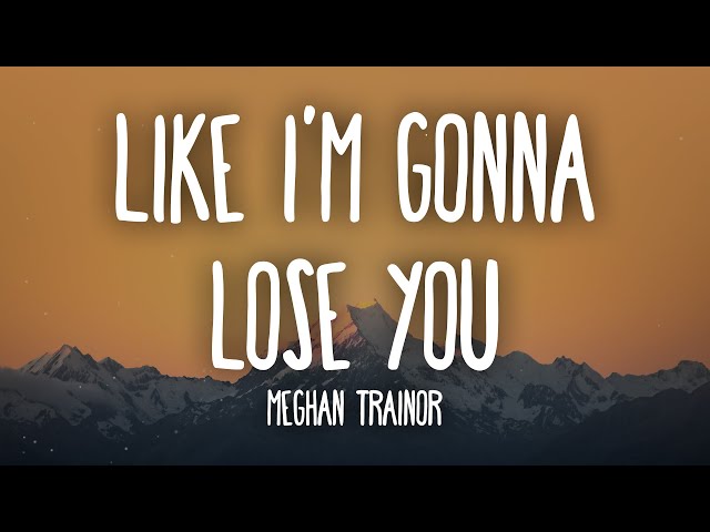 Meghan Trainor - Like I'm Gonna Lose You (Lyrics) ft. John Legend class=