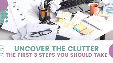 The First 3 Steps to Uncovering the Clutter in Your Home | Declutter in Minutes