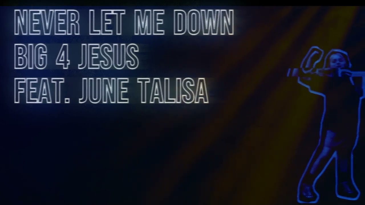 Never Let Me Down by Big4Jesus feat. June Talisa @Big4Jesus