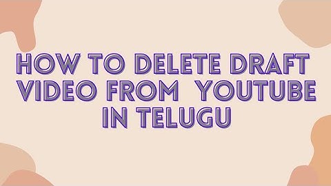 how to remove / delete draft video from YouTube channel in telugu 2021