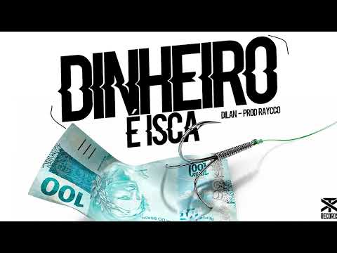 Dinheiro é Isca - Dilan (Prod Raycco) XT Records