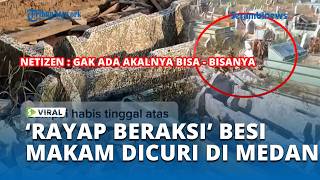 Inhumane! 'Iron Termites' Destroy Graves for Profit in Medan
