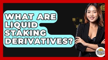 What Are Liquid Staking Derivatives? - CryptoBasics360.com