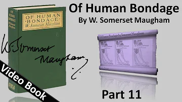 Part 11 - Of Human Bondage Audiobook by W. Somerset Maugham (Chs 114-122)