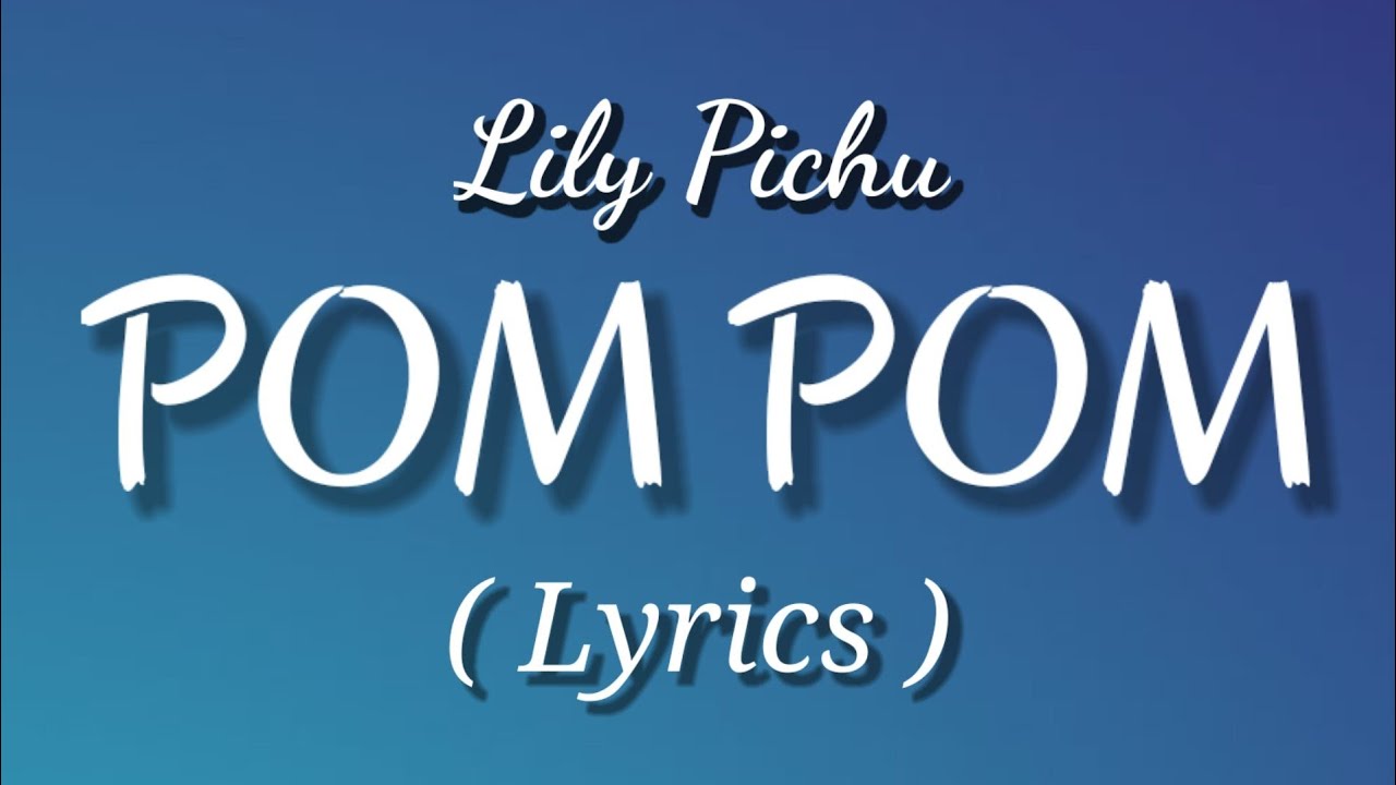 LilyPicchu - POM POM (Lyrics) - YouTube