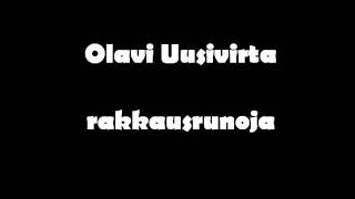 Miniatura de "Olavi Uusivirta - rakkausrunoja"