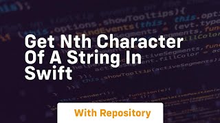 Get Nth Character Of A String In Swift