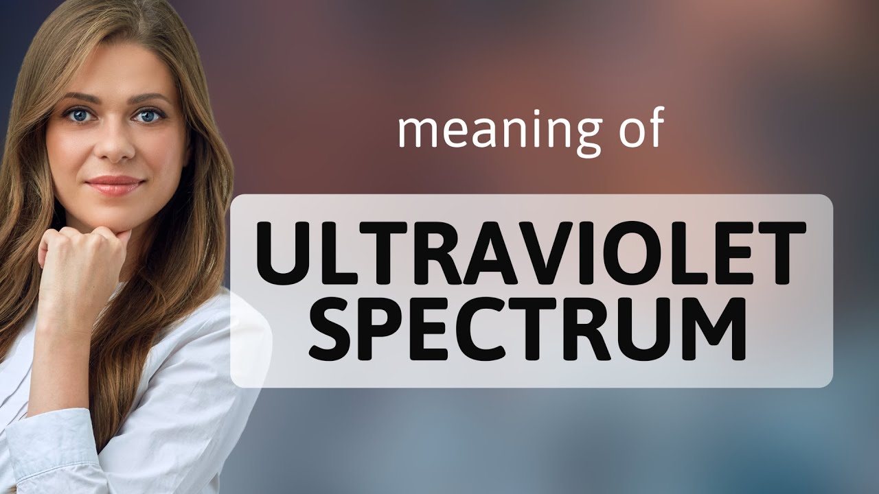 Ultraviolet spectrum ULTRAVIOLET SPECTRUM definition YouTube
