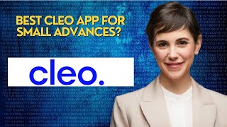 Best Cleo app for small advances? 