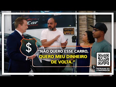 “NÃO QUERO ESSE CARRO, QUERO MEU DINHEIRO DE VOLTA.“