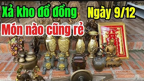 Thanh lý đồ đồng xưa cũ cuối năm #doco #doxua 