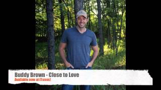 Buddy Brown - Close to Love - ORIGINAL chords