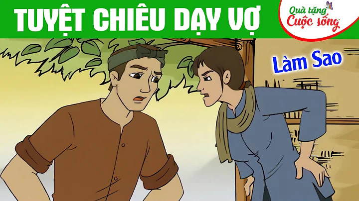 TUYỆT CHIÊU DẠY VỢ - Phim hoạt hình - Truyện cổ tích - Hoạt hình - Cổ tích - Quà tặng cuộc sống