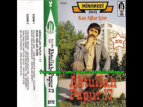 Abdullah Papur - 17 ( Kan Aglar Icim ) ( Albümü A )