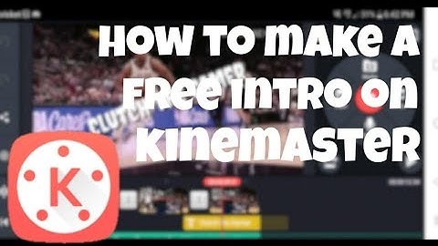 HOW TO MAKE A INTRO USING KINEMASTER ON ANDROID/IOS