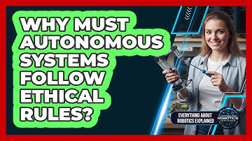 Why Must Autonomous Systems Follow Ethical Rules?