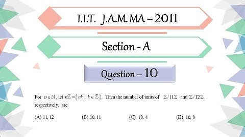 IIT JAM 2011 Mathematics solutions | Ques 10 | Abstract Algebra| Number Of Units in Zn