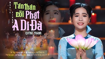TÁN THÁN CÕI PHẬT A DI ĐÀ - QUỲNH TRANG |St: THÍCH NỮ HUỆ NGẠN   (Official MV)