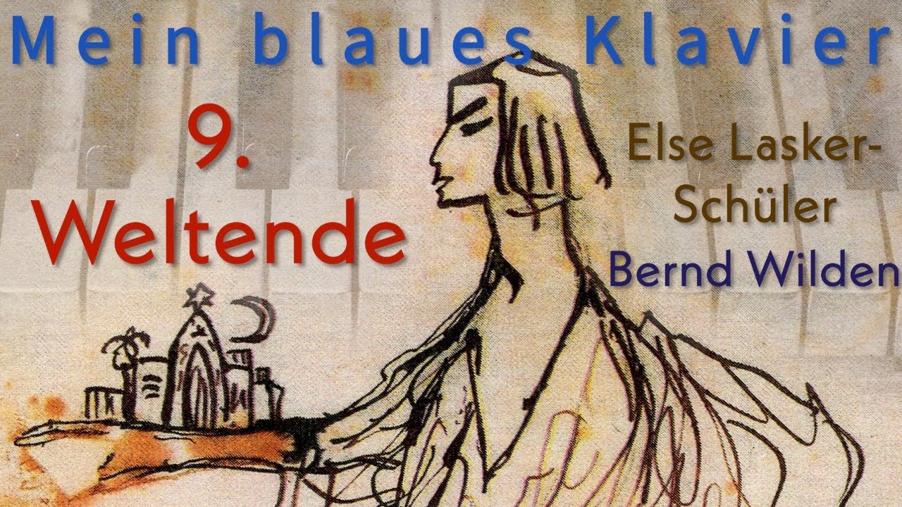 Weltende Else Lasker Schüler Bernd Wilden / Else Lasker-Schüler: 9. "Weltende" aus "Mein blaues