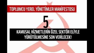 5 - Kamusal Hizmetlerin Özel Sektör Eliyle Yürütülmesine Son Verilecek