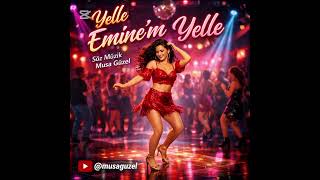 Yelle  Emine’m yelle #oyunhavası #music #hareketli 