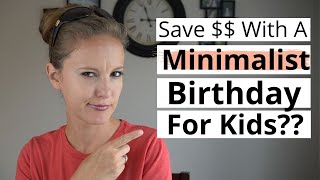 Create a MINIMALIST KIDS Birthday On a BUDGET | 14 Ways to SIMPLIFY and SAVE on your KID