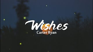Carter Ryan - Wishes - Lyric Video