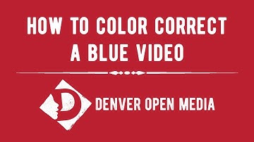 How to Color Correct a Blue Video
