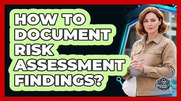 How To Document Risk Assessment Findings?