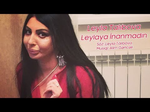 Leyla Talibova - Leylaya Inanmadin 2017